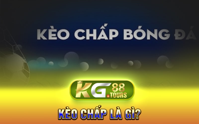 Kèo Chấp Là Gì?